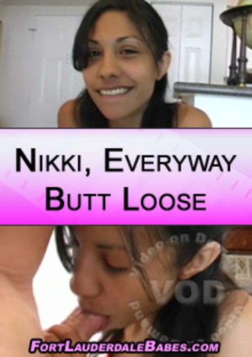 Nikki, Everyway Butt Loose