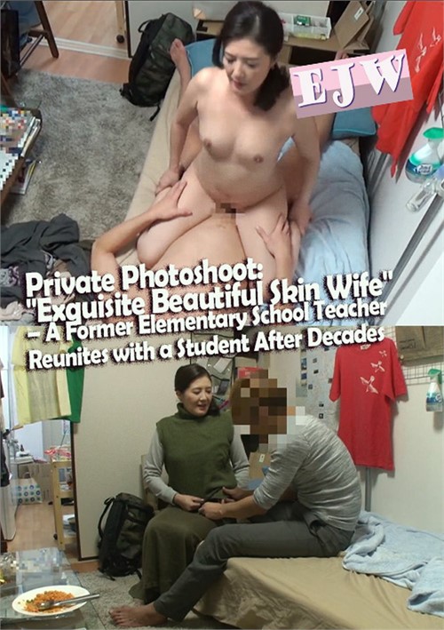 Private Photoshoot: Exquisite Beautiful Skin Wife - A Former Elementary School Teacher Reunites With A Student After Decades