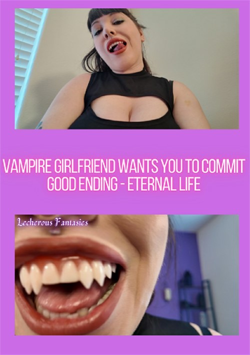 Vampire Girlfriend Want You to Commit Good Ending - Eternal Life