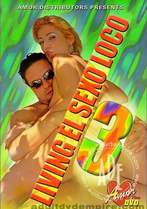 Living El Sexo Loco 3 Streaming Video On Demand Adult Empire 9814