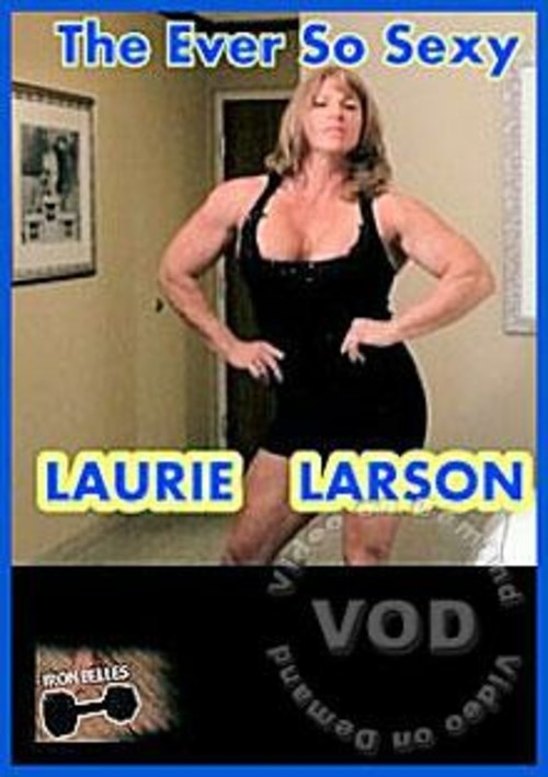 The Ever So Sexy Laurie Larson