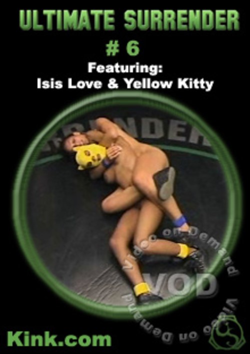 Ultimate Surrender #6 Featuring Isis Love &amp; Yellow Kitty