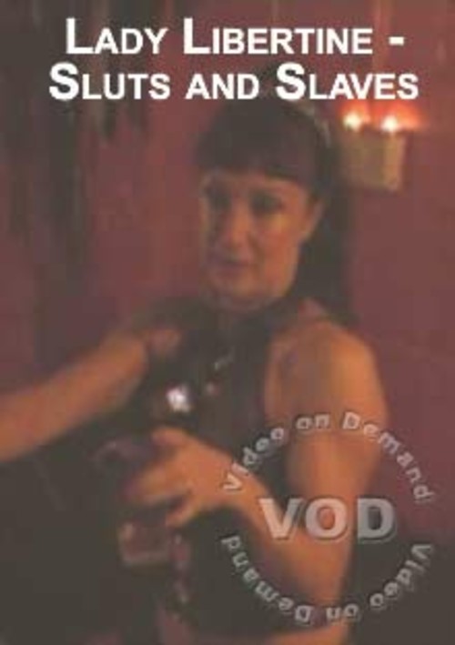 Lady Libertine - Sluts And Slaves