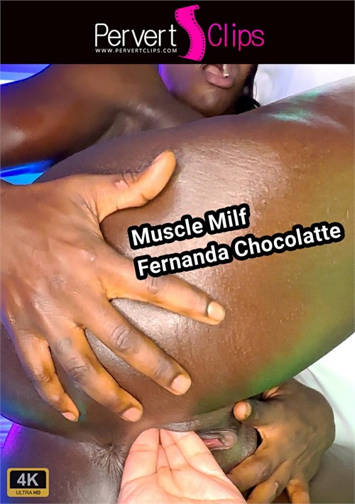 Fernada Xxx Com - Muscle MILF Fernanda Chocolatte (2023) | PervertClips | Adult DVD Empire