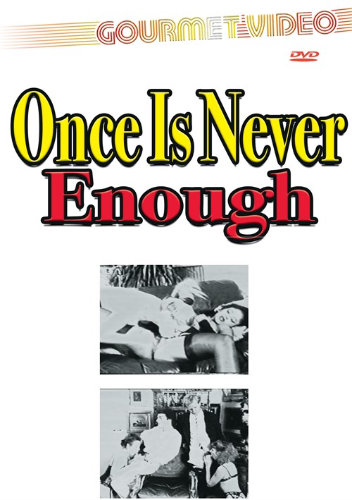 Once Is Never Enough
