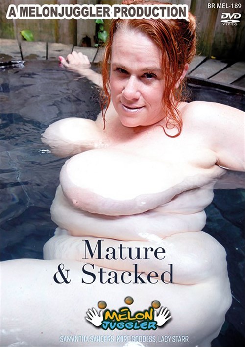 Mature &amp; Stacked