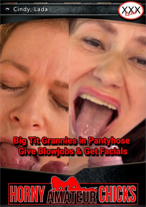 Big Tit Grannies in Pantyhose Give Blowjobs &amp; Get Facials