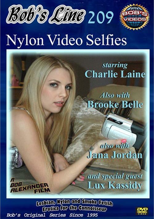 Bobs Line #209 "Nylon Video Selfies"