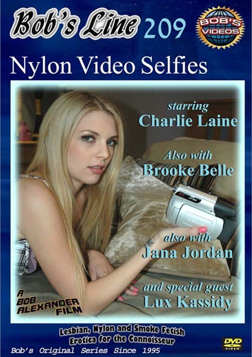 Bob's Line #209 "Nylon Video Selfies"