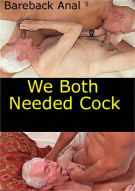 We Both Need Cock Porn Video