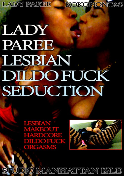 Lady Paree Lesbian Dildo Fuck Seduction