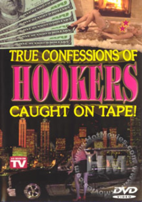 True Confessions Of Hookers Caught On Tape