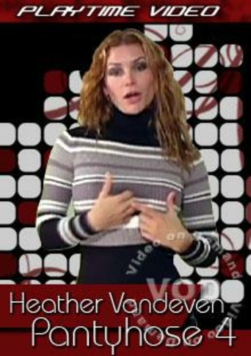 Heather Vandeven Pantyhose 4 Playtime Video Unlimited Streaming At