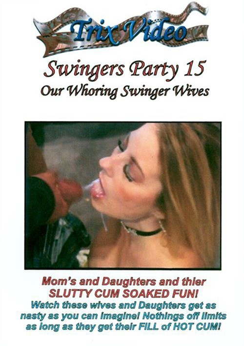 Swingers Party 15: "Our Whoring Swinger Wives"
