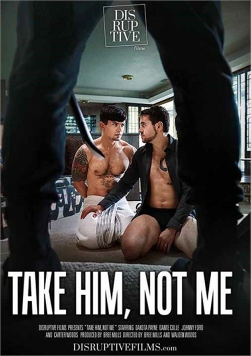 500px x 709px - Take Him, Not Me | Disruptive Films Gay Porn Movies @ Gay DVD Empire