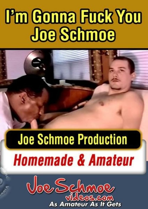 I'm Gonna Fuck You Joe Schmoe Boxcover