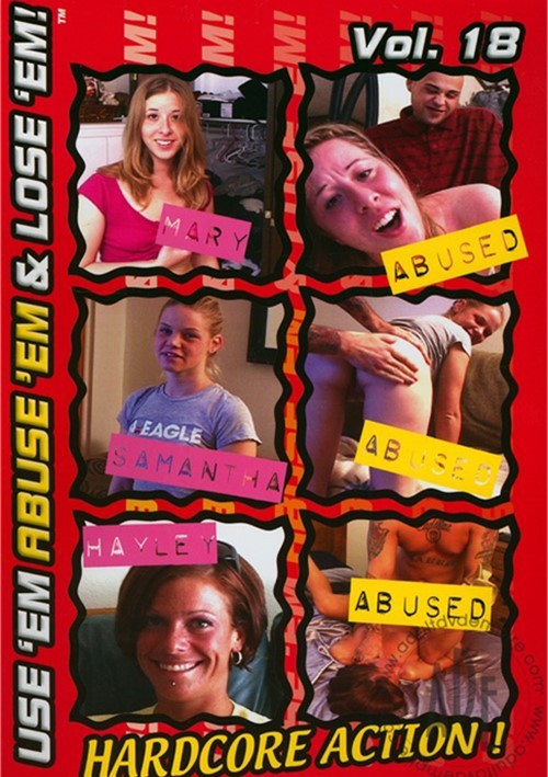 Use &#39;Em Abuse &#39;Em &amp; Lose &#39;Em! Vol. 18