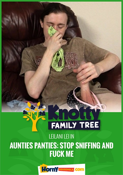Aunties Panties: Stop Sniffing and Fuck Me