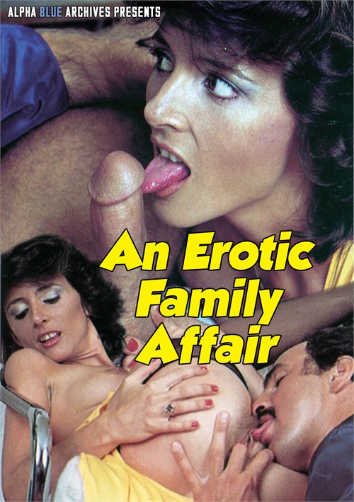 Erotic Family Affair, An | Alpha Blue Archives | Adult DVD Empire