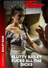 Slutty Bailey Fucks All the Dicks Boxcover