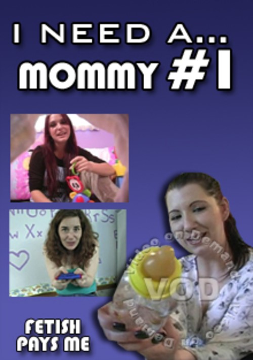 I Need A... Mommy #1