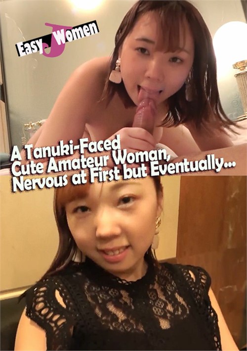 A Tanuki-Faced Beautiful Amateur Woman, Nervous at First but Eventually...