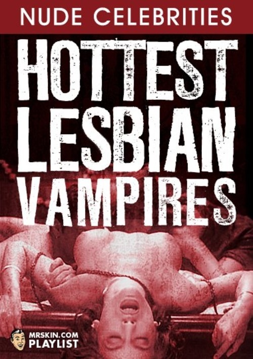 Mr. Skin's Hottest Lesbian Vampires