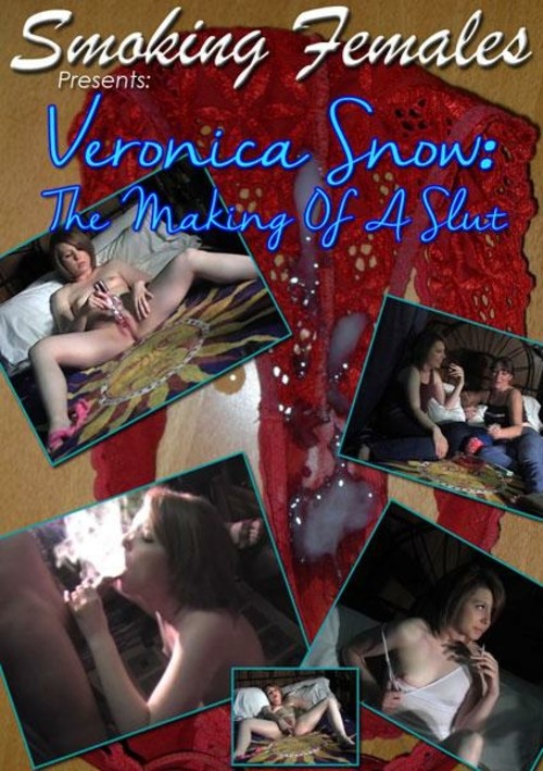 Veronica Snow: The Making Of A Slut