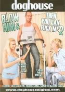 Blow Him & Then You Can Fuck Me 2 Porn Video