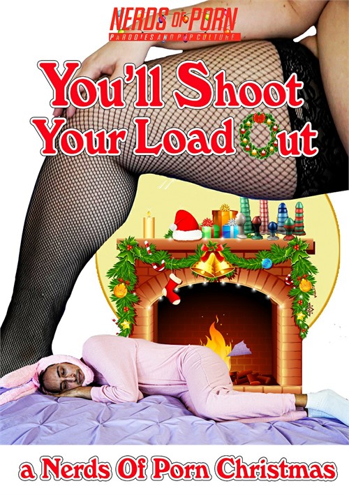 You&#39;ll Shoot Your Load Out: A Nerds of Porn Christmas