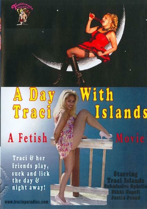 A Day With Traci Islands: A Fetish Movie