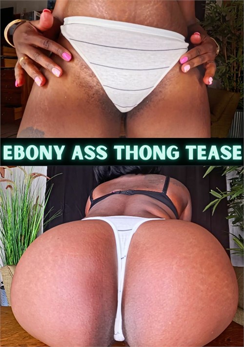 Ebony Ass White Thong Tease