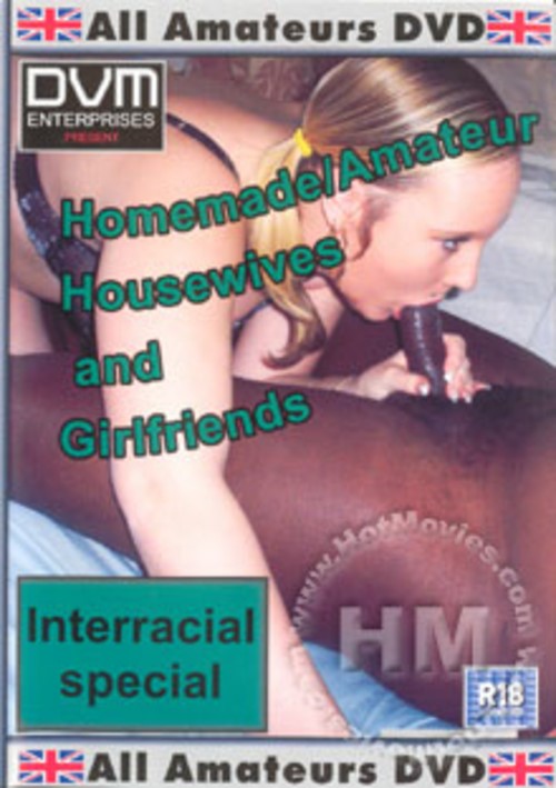 Amateur Housewife Interracial - Homemade/Amateur Housewives & Girlfriends - Interracial Special by  All-AmateursDVD - HotMovies