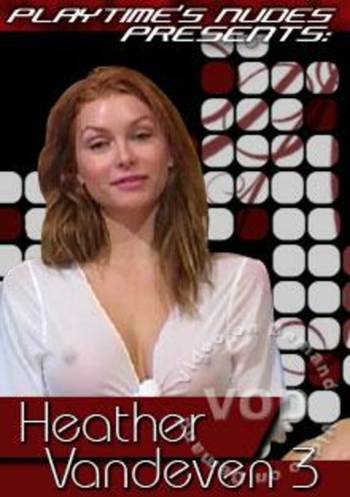 Playtime Nudes Presents: Heather Vandeven 3