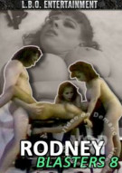 Rodney Blasters 8 Porn Video