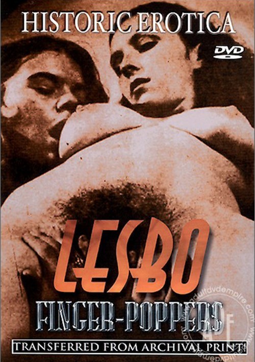 500px x 709px - Lesbo Finger-Poppers | Historic Erotica | Adult DVD Empire