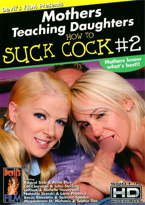 Mothers Teaching Daughters How To Suck Cock 2
