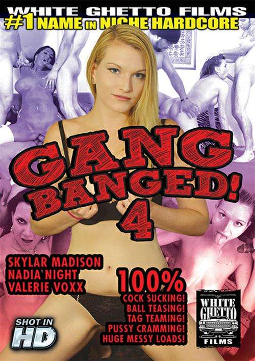 Gang Banged! 4