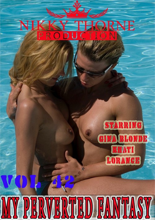 My Perverted Fantasy Vol 42 Nikky Thorne Productions Unlimited Streaming At Adult Empire