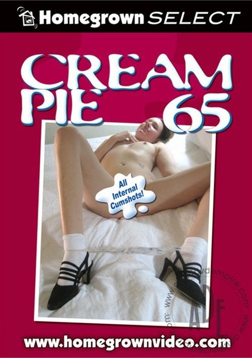 Cream Pie 65 Homegrown Video Unlimited Streaming At Adult Empire