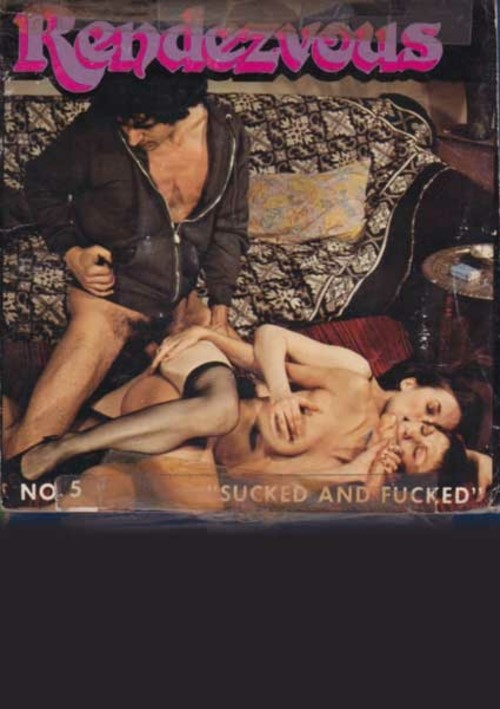 Rendezvous No. 5 - Sucked And Fucked