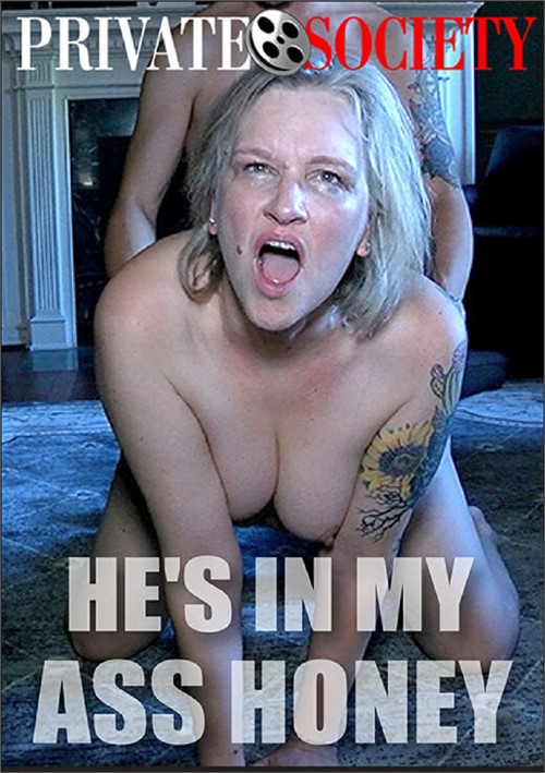 He's In My Ass Honey