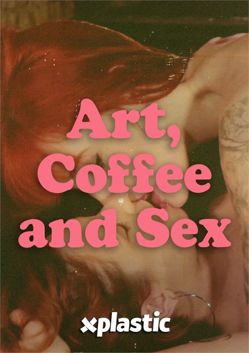 Art, Coffee and Sex
