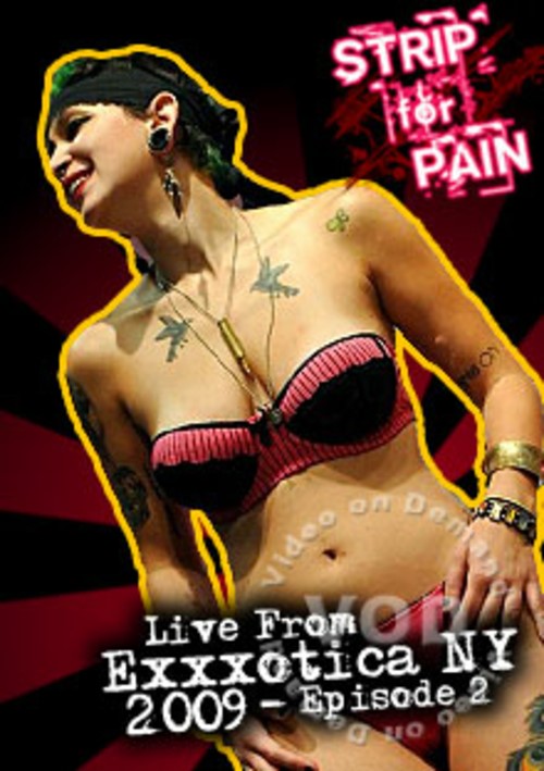 Strip For Pain - Exxxotica &#39;09 - Episode 2