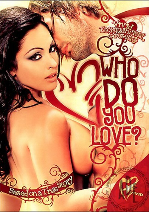 Vivud Sex Romance - Who Do You Love? (2005) | Vivid | Adult DVD Empire