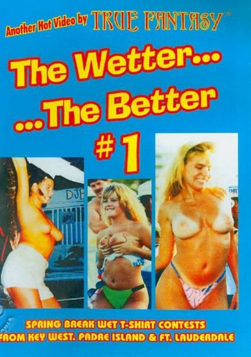 The Wetter...The Better #1