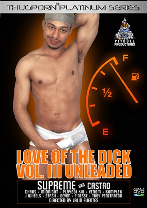 Love of the Dick Vol. 3: Unleaded