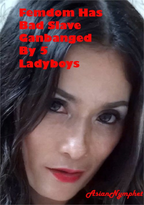 Femdom Has Bad Slave Gangbanged by 5 Ladyboys