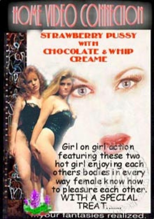 Strawberry Pussy With Chocolate &amp; Whipcreame