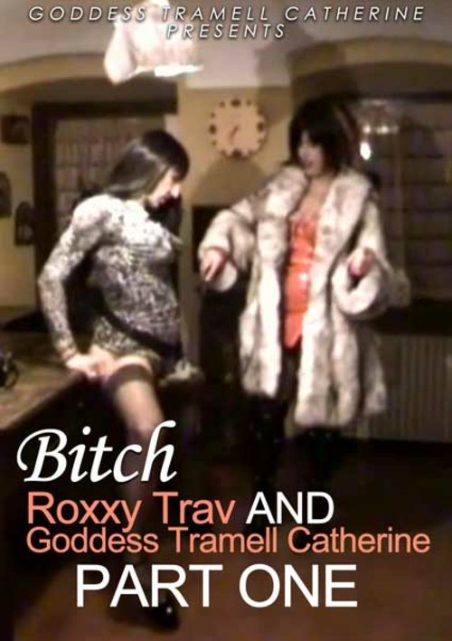 Bitch Roxxy Trav And Goddess Tramell Catherine Part One